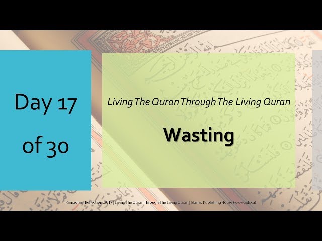 Wasting - Ramadhan Reflections 2017 - Day 17