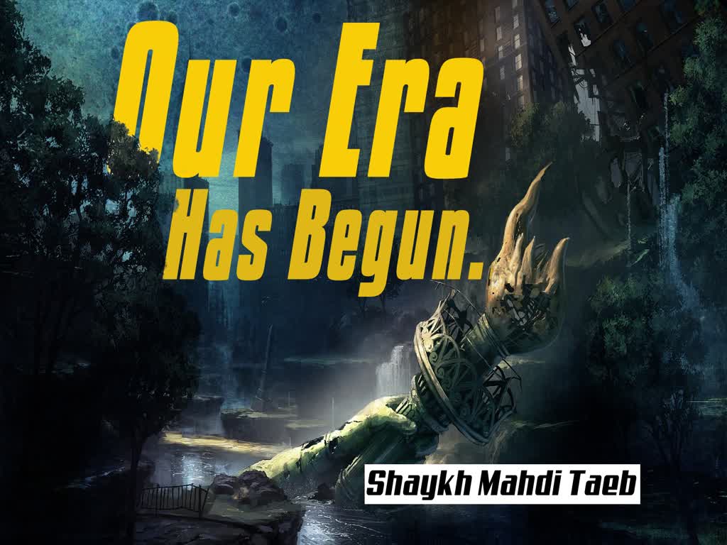 Our Era Has Begun | Shaykh Mahdi Taeb | English