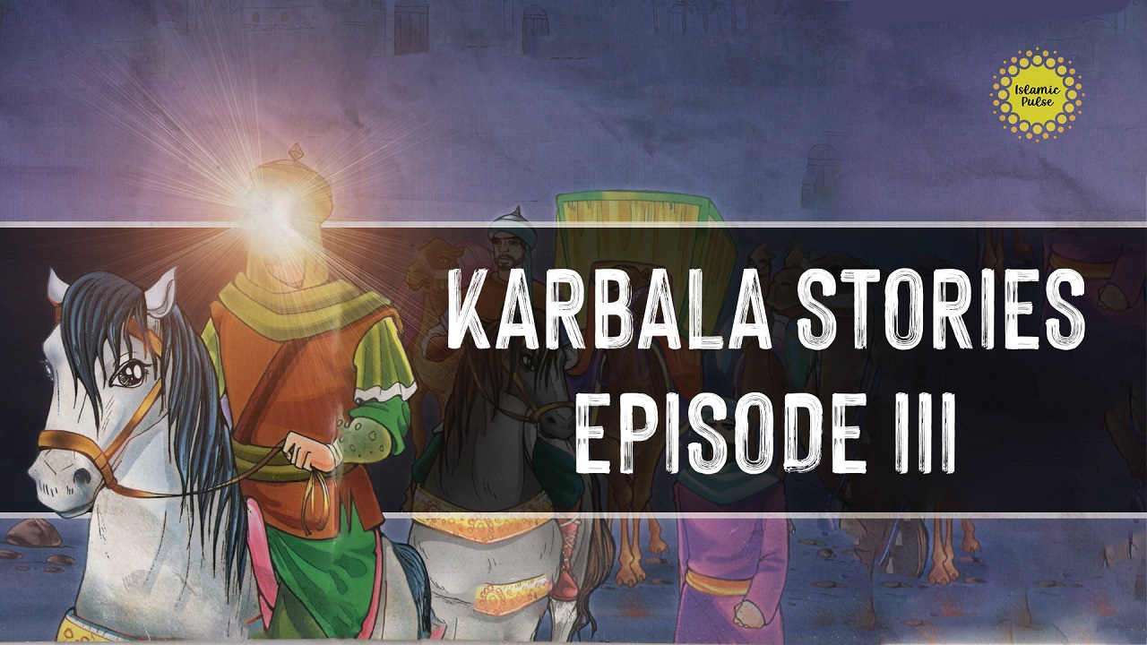 Karbala Stories | Episode III | English