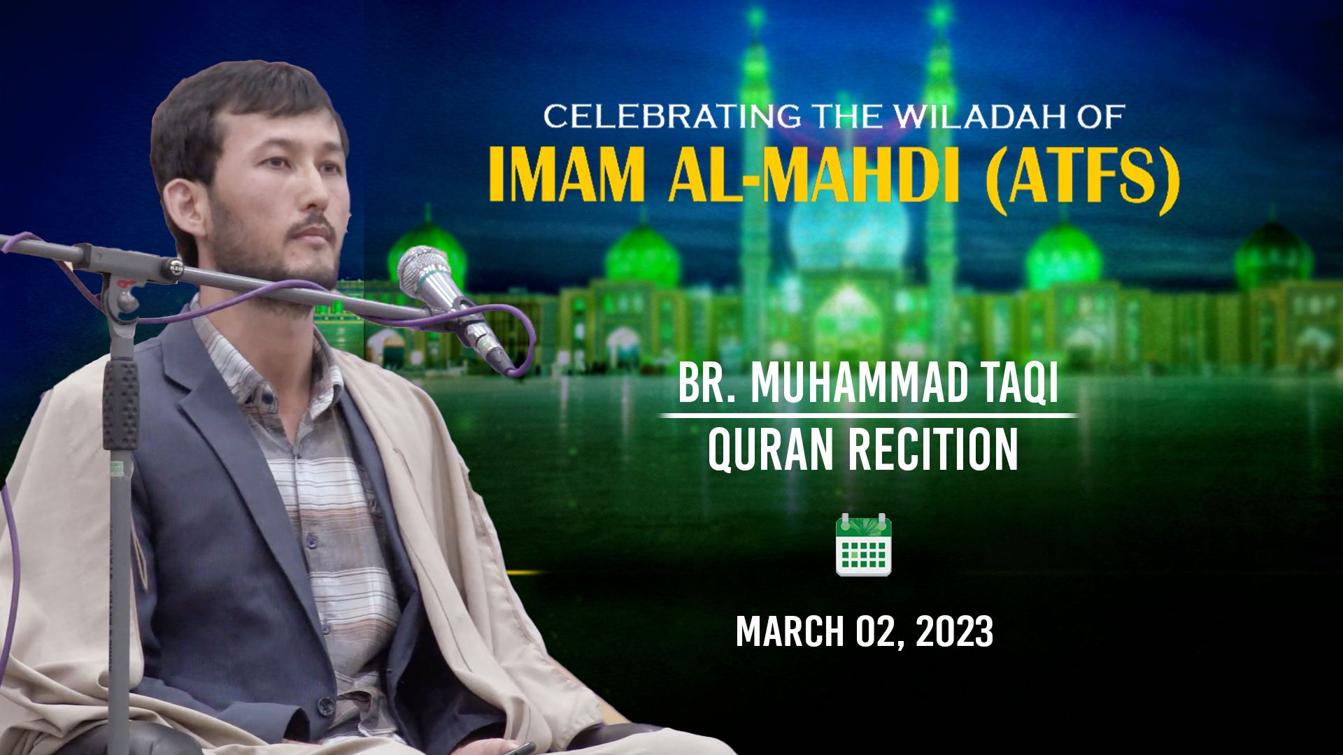 (02March2023) Qur'an Recitation | Br. Muhammad Taqi | CELEBRATING THE WILADAH OF IMAM AL-MAHDI (ATFS) | Arabic