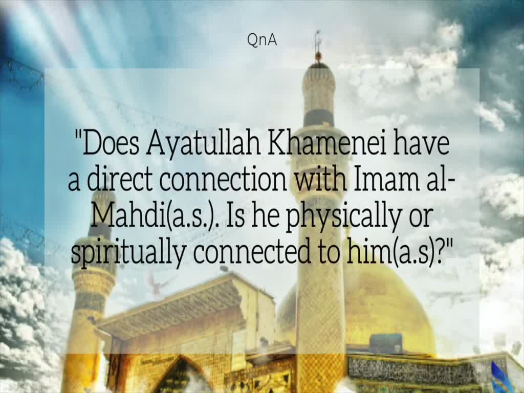 Is Ayatullah Khamenei Directly Connected To The Imam (a.s.) | Br. Muzaffar Hyder | English