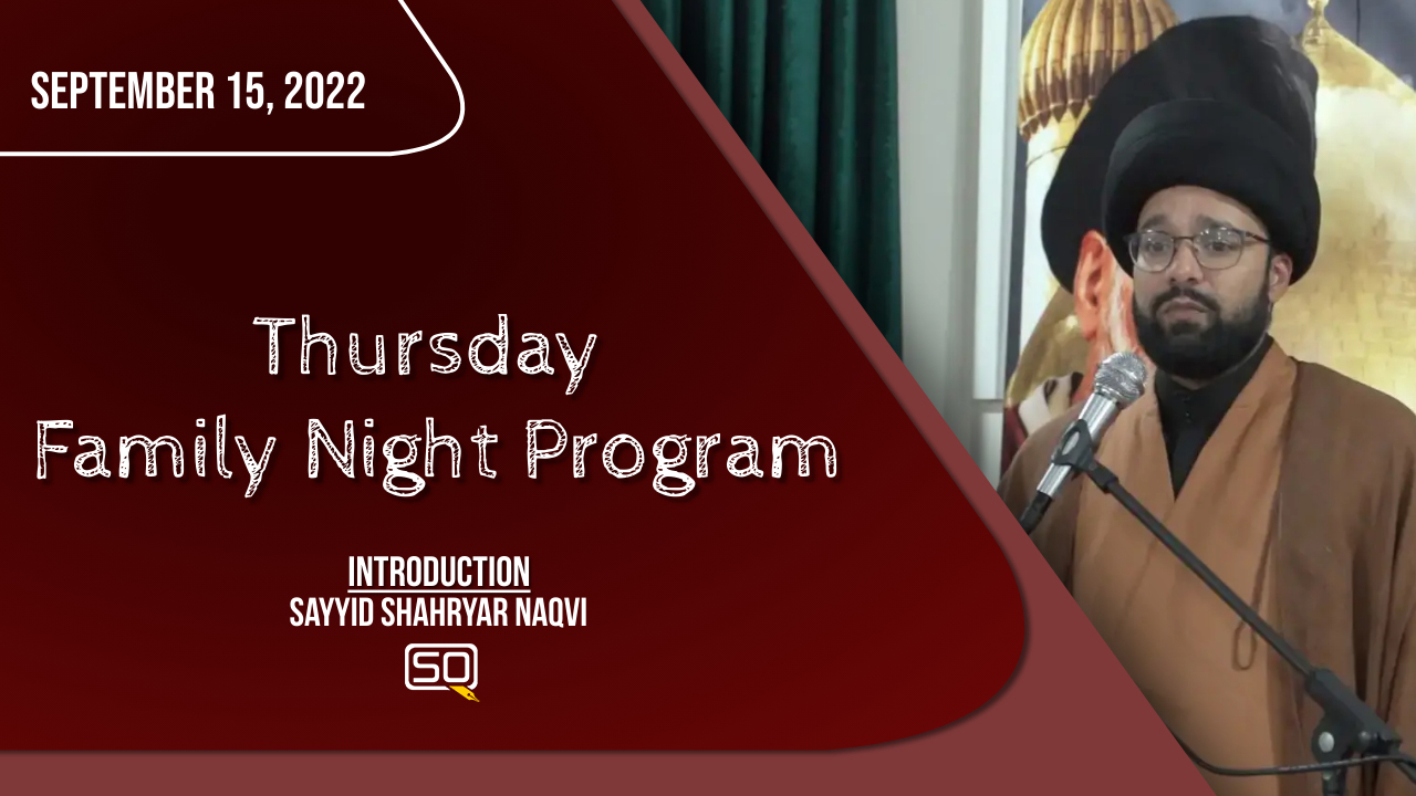 (15September2022) Introduction | Sayyid Shahryar Naqvi | Thursday Family Night Program | English