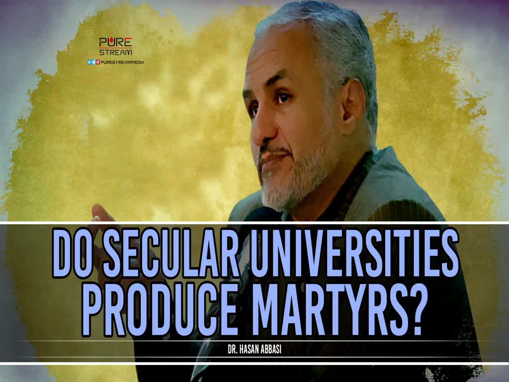 Do Secular Universities Produce Martyrs? | Dr. Hasan Abbasi | Farsi Sub English