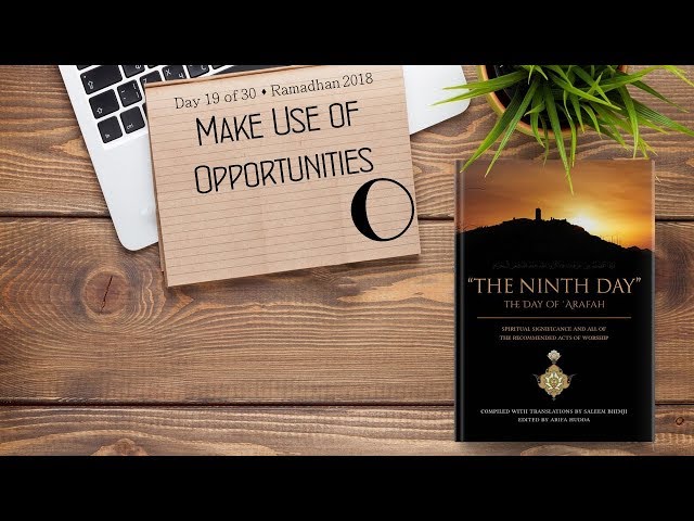 Make Use of Opportunities - Ramadhan 2018 - Day 19 - English
