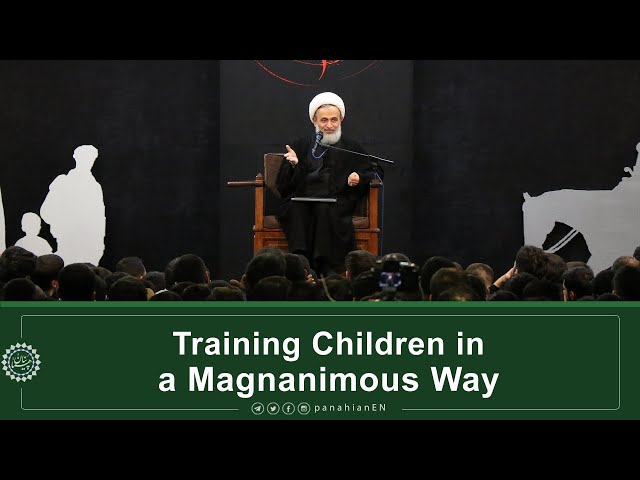 [Clip] Training Children in a Magnanimous Way |Agha Ali Reza Panahian Farsi Sub English Dec. 16, 2019 
