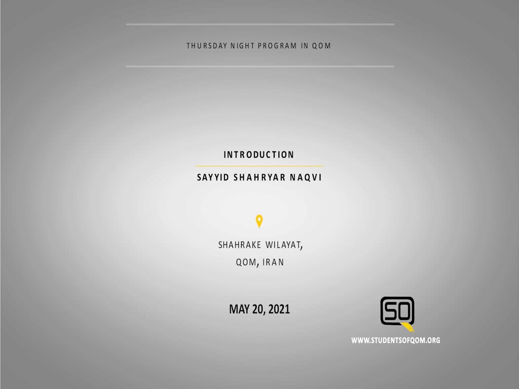 (20May21) Introduction | Sayyid Shahryar Naqvi | Thursday Night Program In Qom | English