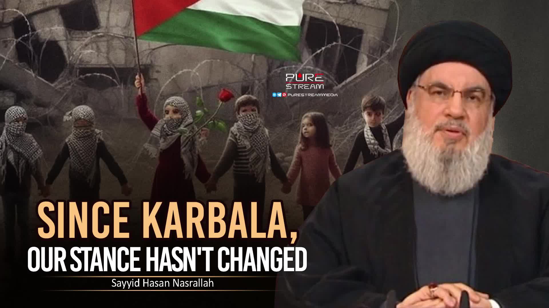 Since Karbala, Our Stance Hasn't Changed | Sayyid Hasan Nasrallah | Arabic Sub English