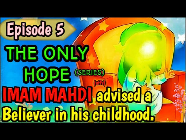 The Only Hope | Imam Mehdi (a.s) | Documentary Part 5 | KAZ School | English