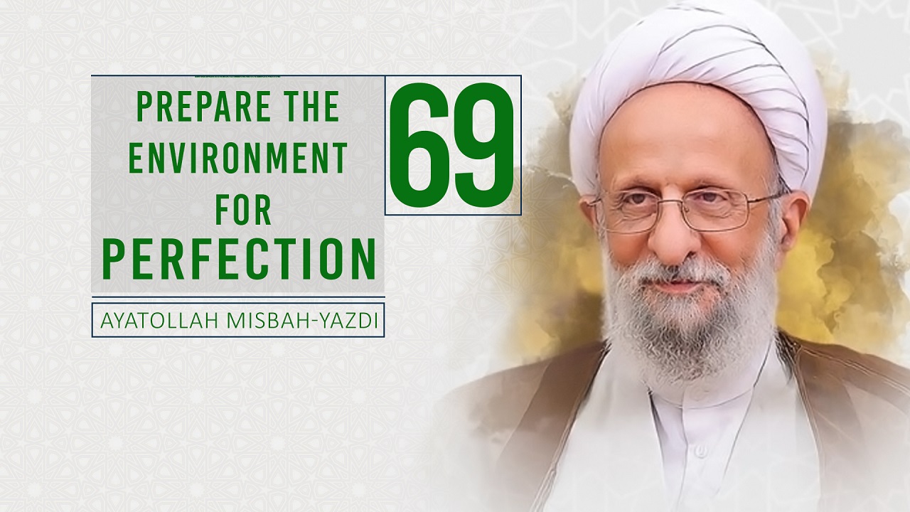 [69] Prepare the Environment for Perfection | Ayatollah Misbah-Yazdi | Farsi Sub English