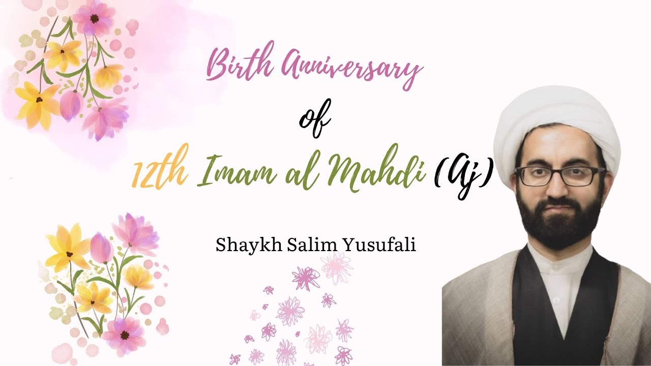[Speech] Birth Anniversary of 12th Imam Al Mahdi Atfs | Shaykh Salim Yusufali | 24 February 2024 | English