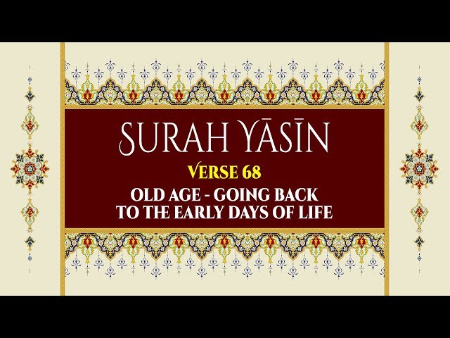 Old age - going back to the early days of life - Surah Yaseen - Verse 68 - English