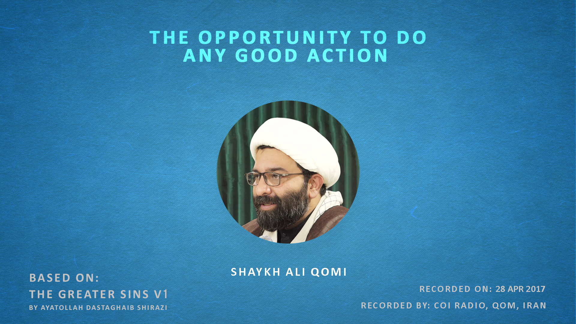 The Opportunity To Do Any Good Action | Shaykh Ali Qomi | English