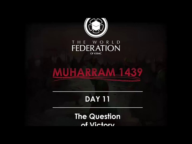 Muharram 1439: DAY ELEVEN - The Question of Victory English