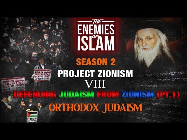 Defending Judaism from Zionism - Orthodox Judaism [Ep.8] | Project Zionism | The Enemies of Islam | English