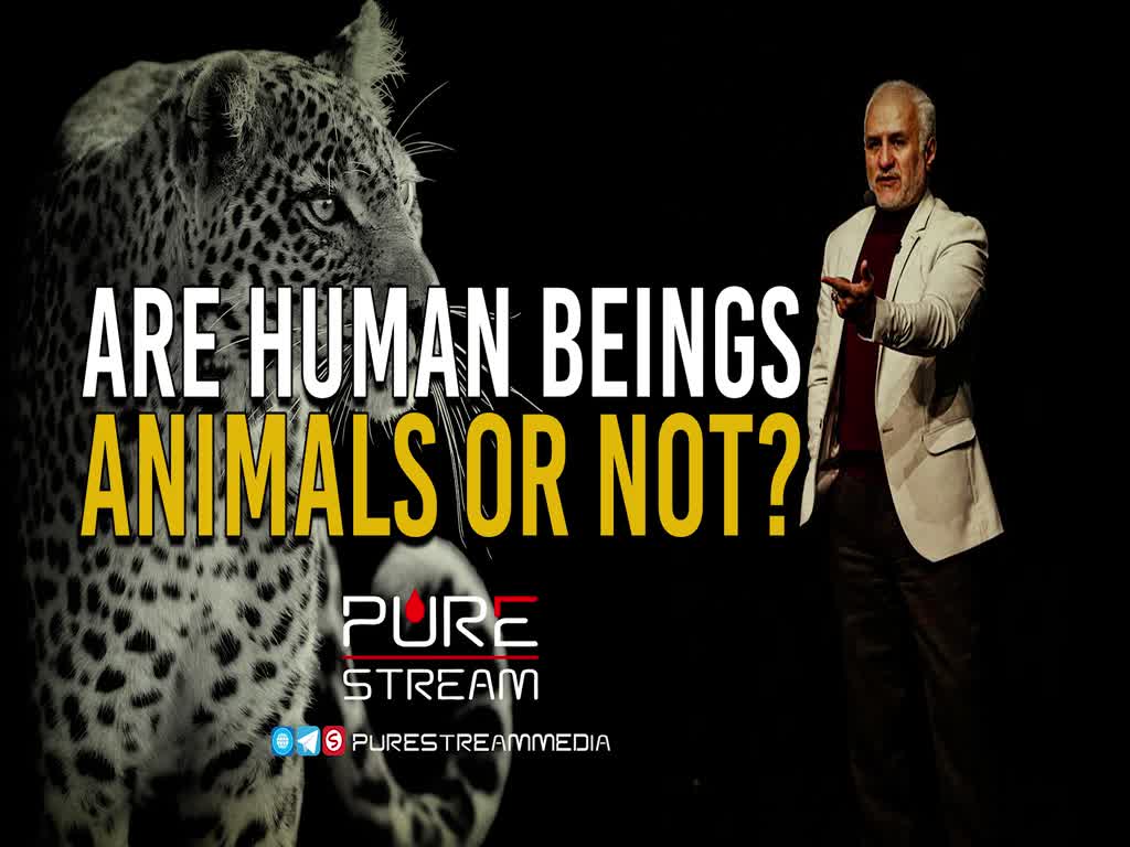 Are Human Beings Animals Or NOT? | Dr. Hasan Abbasi | Farsi Sub English