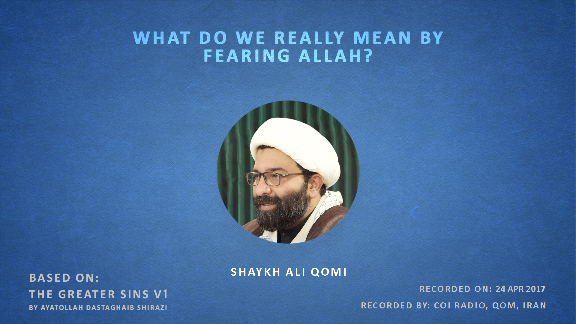 What Do We Really Mean by Fearing Allah? | Shaykh Ali Qomi | English