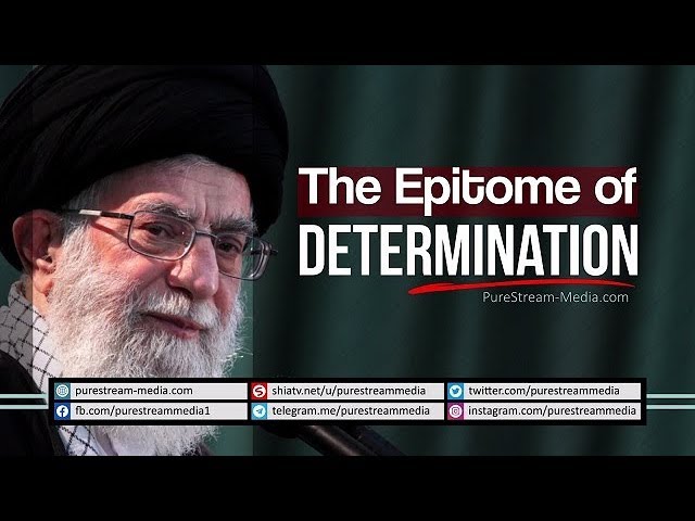 The Epitome of Determination | Imam Sayyid Ali Khamenei | Farsi sub English