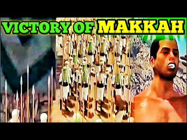 VICTORY OF MAKKAH |  Fatah Makkah | فتح مکّہ | The Great Victory | Prophet Muhammad | Imam Ali