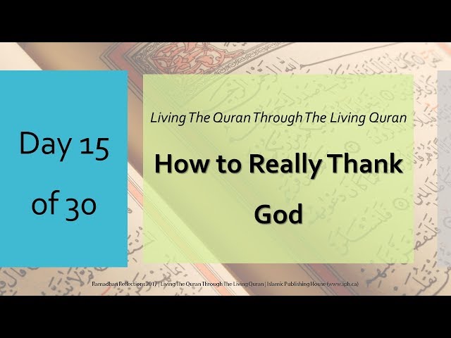 How to really thank God - Ramadhan Reflections 2017 - Day 15