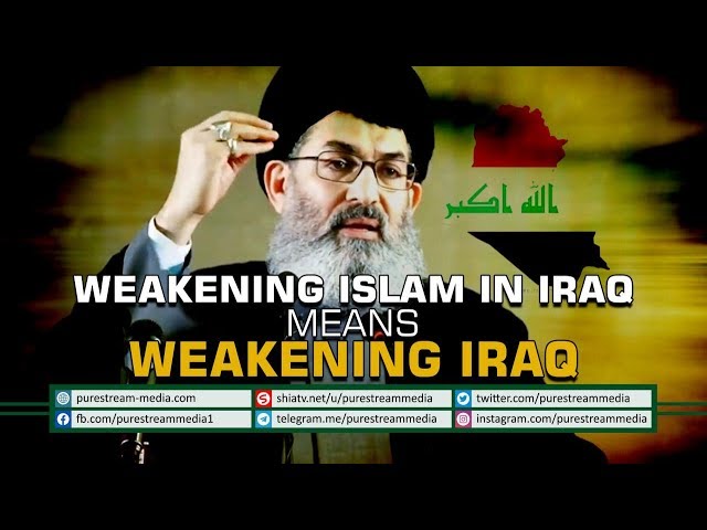 Weakening Islam in Iraq means Weakening Iraq | Sayyid Hashim al-Haidari | Arabic Sub English