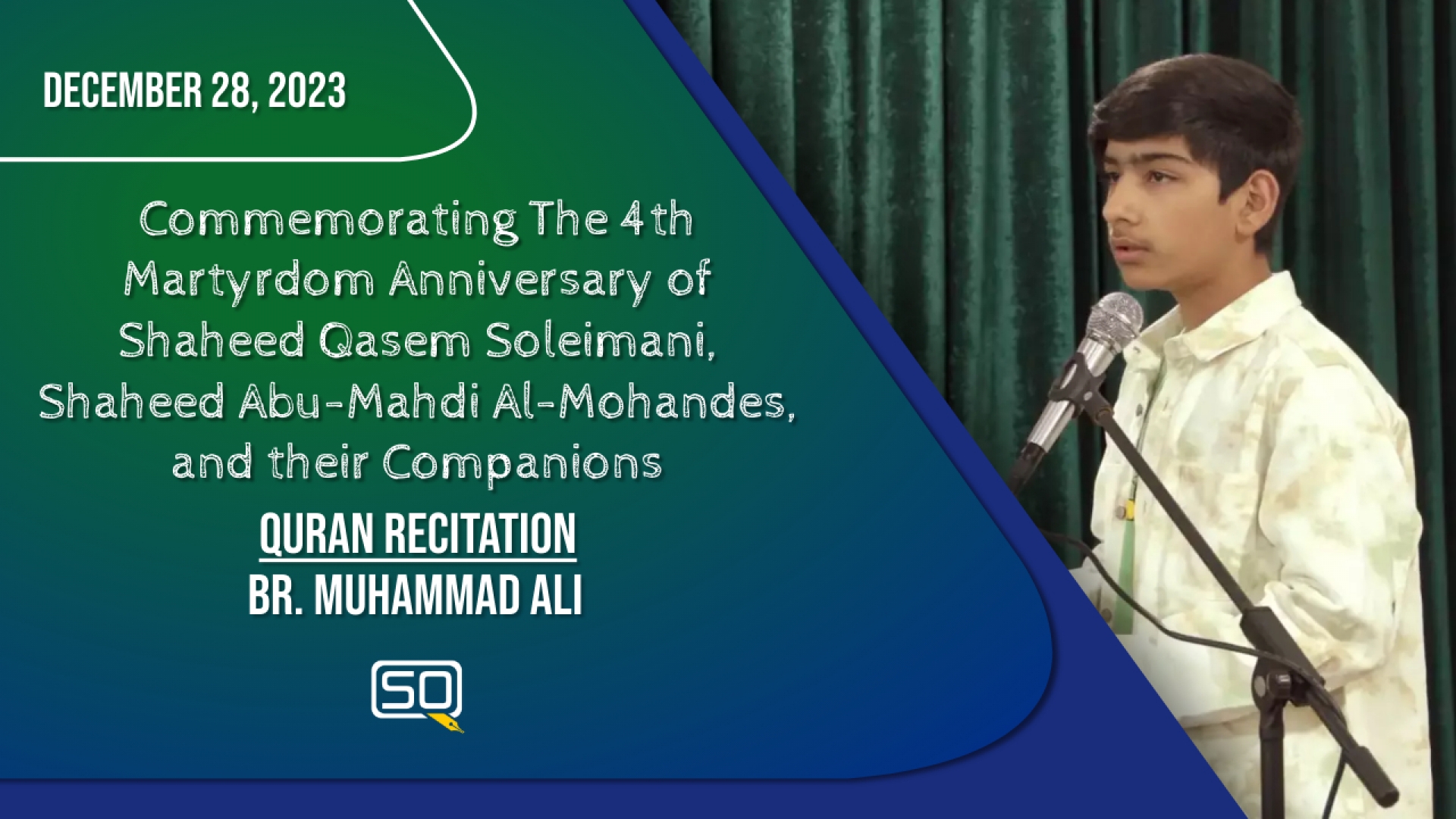 (28December2023) Qur'an Recitation | Br. Muhammad Ali | Commemorating The 4th Martyrdom Anniversary of Shaheed Qasem Soleimani, Shaheed Abu-Mahdi Al-Mohandes, and their Companions | Arabic