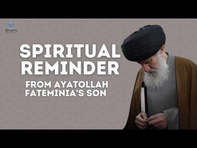 Spiritual Reminder from Ayatollah Fateminia\'s Son | Farsi Sub English 