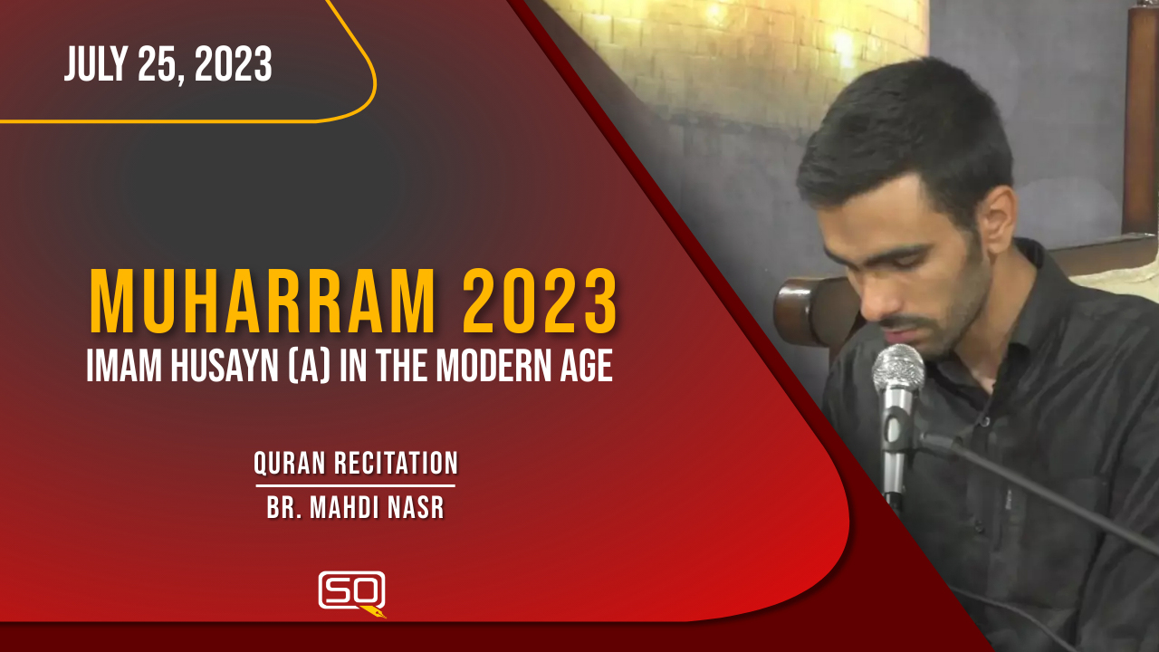 (25July2023) Qur'an Recitation | Br. Mahdi Nasr | MUHARRAM 2023 | Arabic