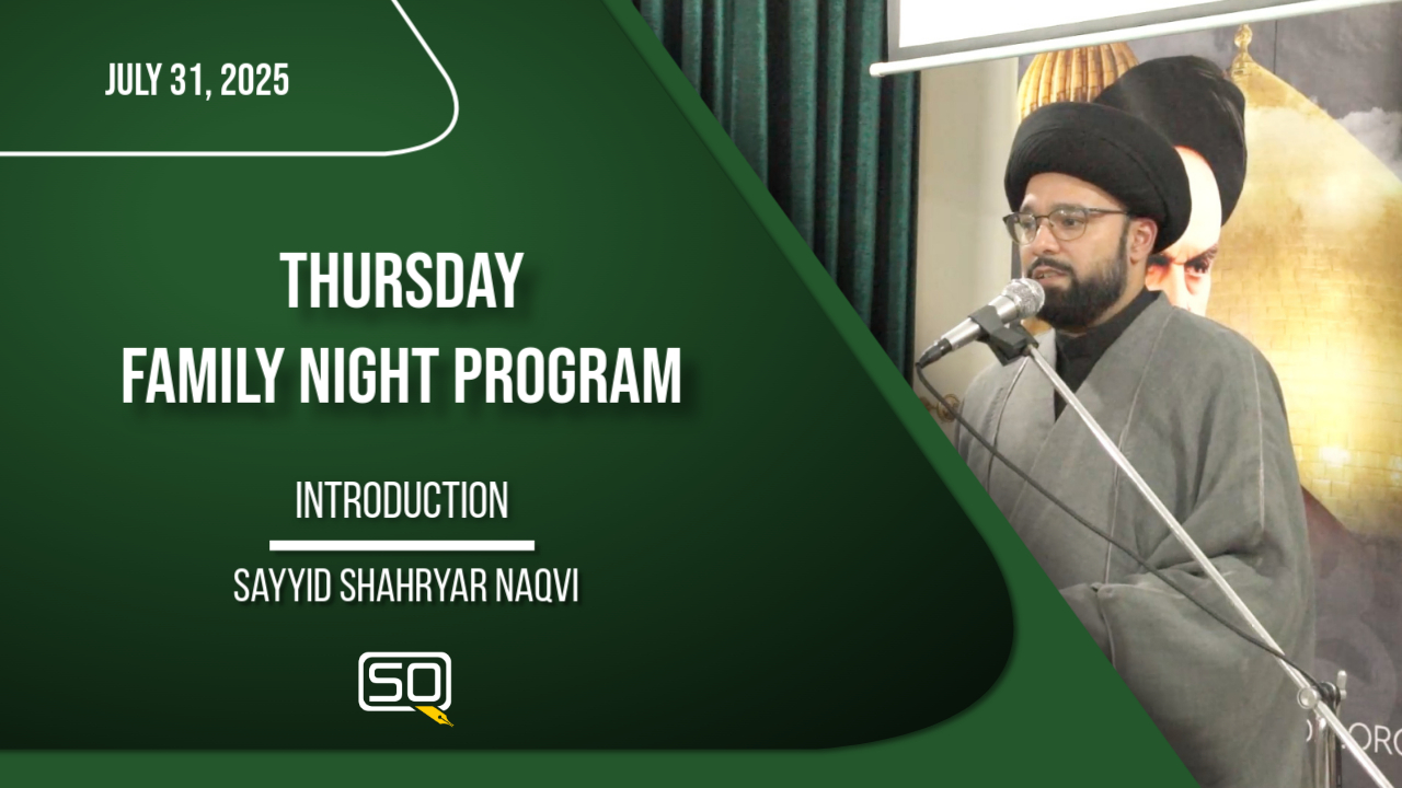 (31July2025)Introduction | Sayyid Shahryar Naqvi | Thursday Family Night Program | English