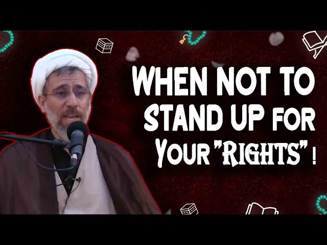 When not to stand up for your Rights | Hujjatul Islam Shaykh Amini | Farsi Sub English