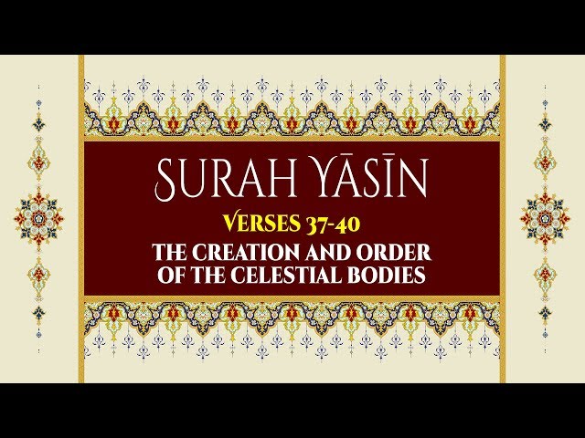 The Creation and Order of the Celestial Bodies - Surah Yaseen - Verse 37-40 - English