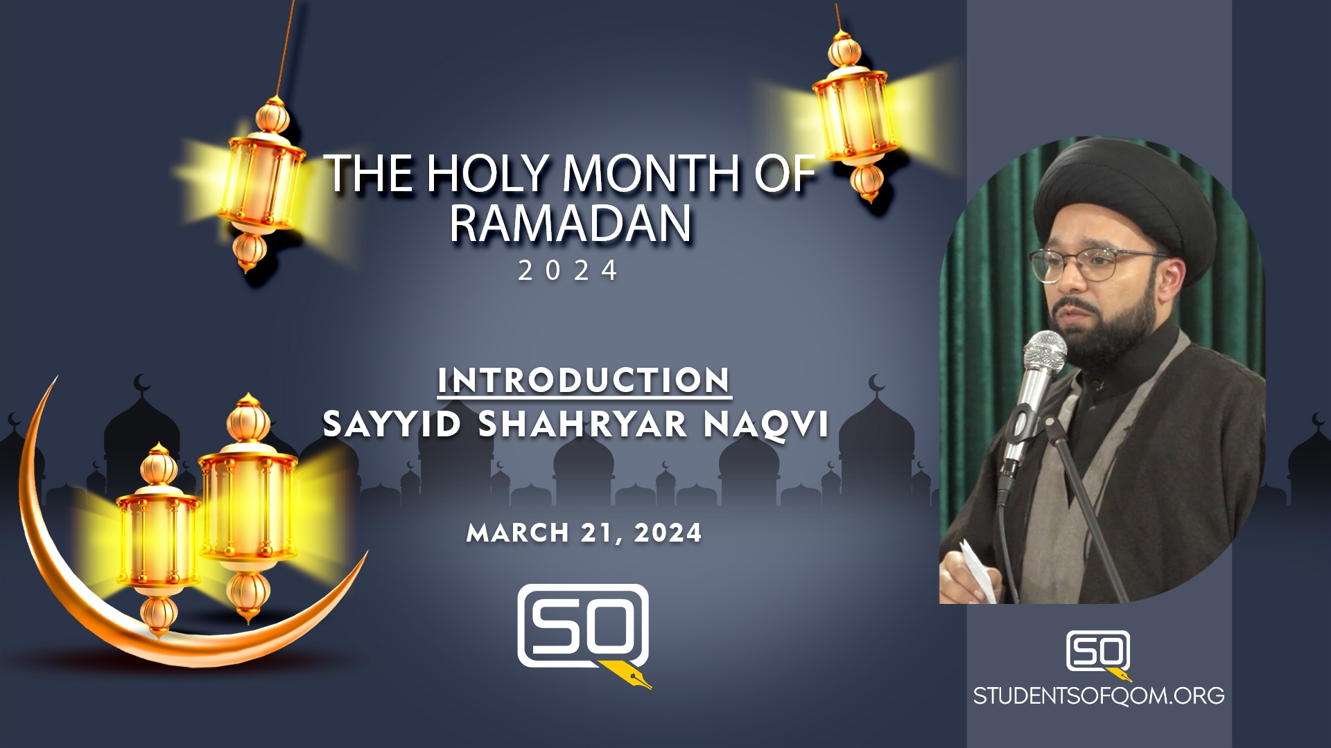 (21March2024) Introduction | Sayyid Shahryar Naqvi | THE HOLY MONTH OF RAMADAN 2024 -2/6 | English