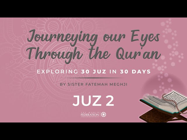 Juz 2 of 30 | Journeying our eyes through the Qur\'an I Sister Fatemah Meghji | English