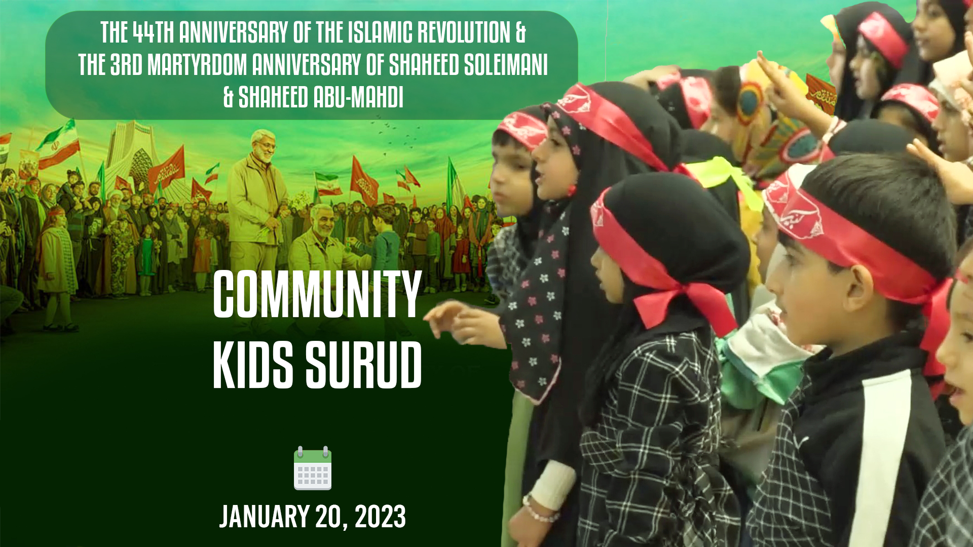(20January2023) Community Kids Surud | The 44th Anniversary Of The Islamic Revolution & The 3rd Martyrdom Anniversary Of Shaheed Soleimani, Shaheed Abu-Mahdi | Farsi