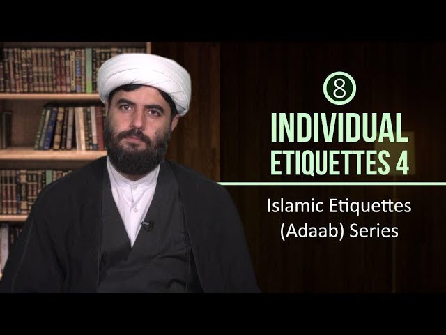 Individual Etiquettes 4 | Islamic Etiquettes (Adaab) Series | Farsi sub English