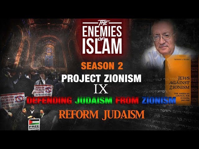 Defending Judaism from Zionism - Reform Judaism [Ep.9] | Project Zionism | The Enemies of Islam | English
