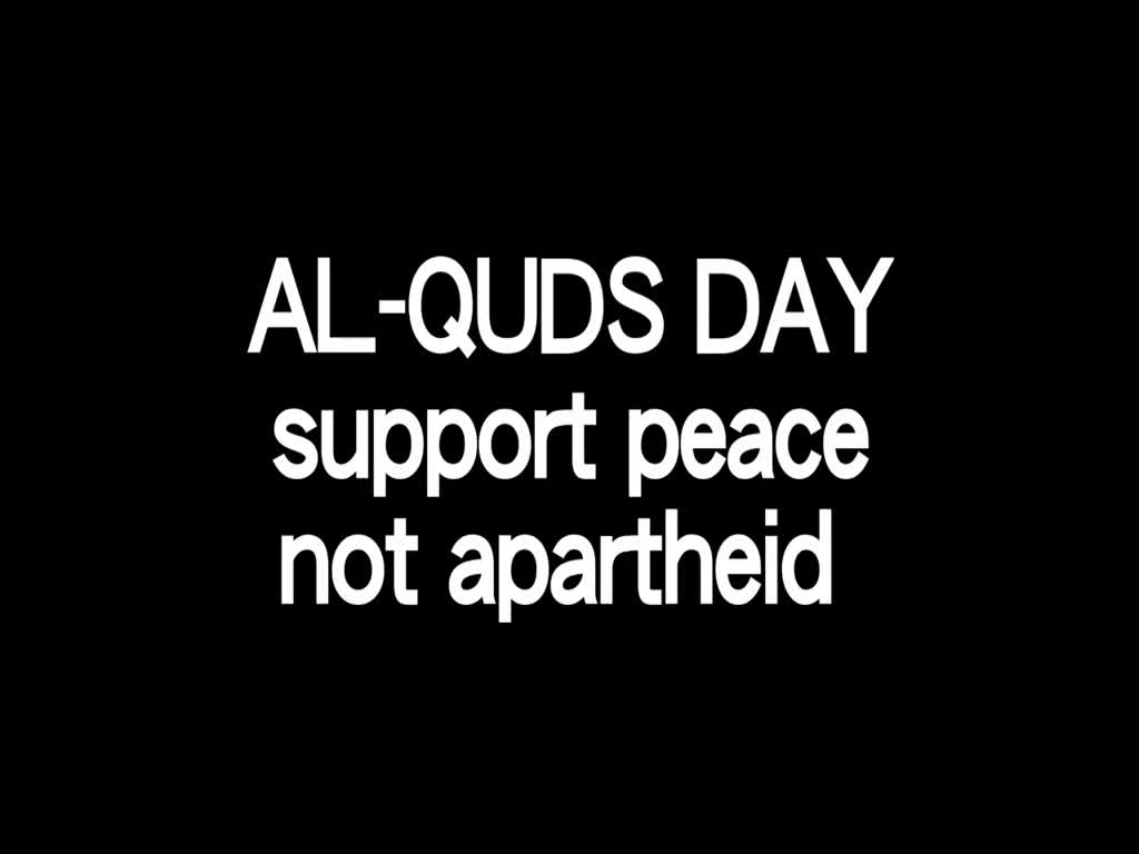 AL-QUDS DAY: Support Peace Not Apartheid [English]