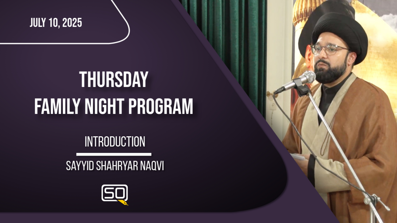 (10July2025)Introduction | Sayyid Shahryar Naqvi | Thursday Family Night Program | English