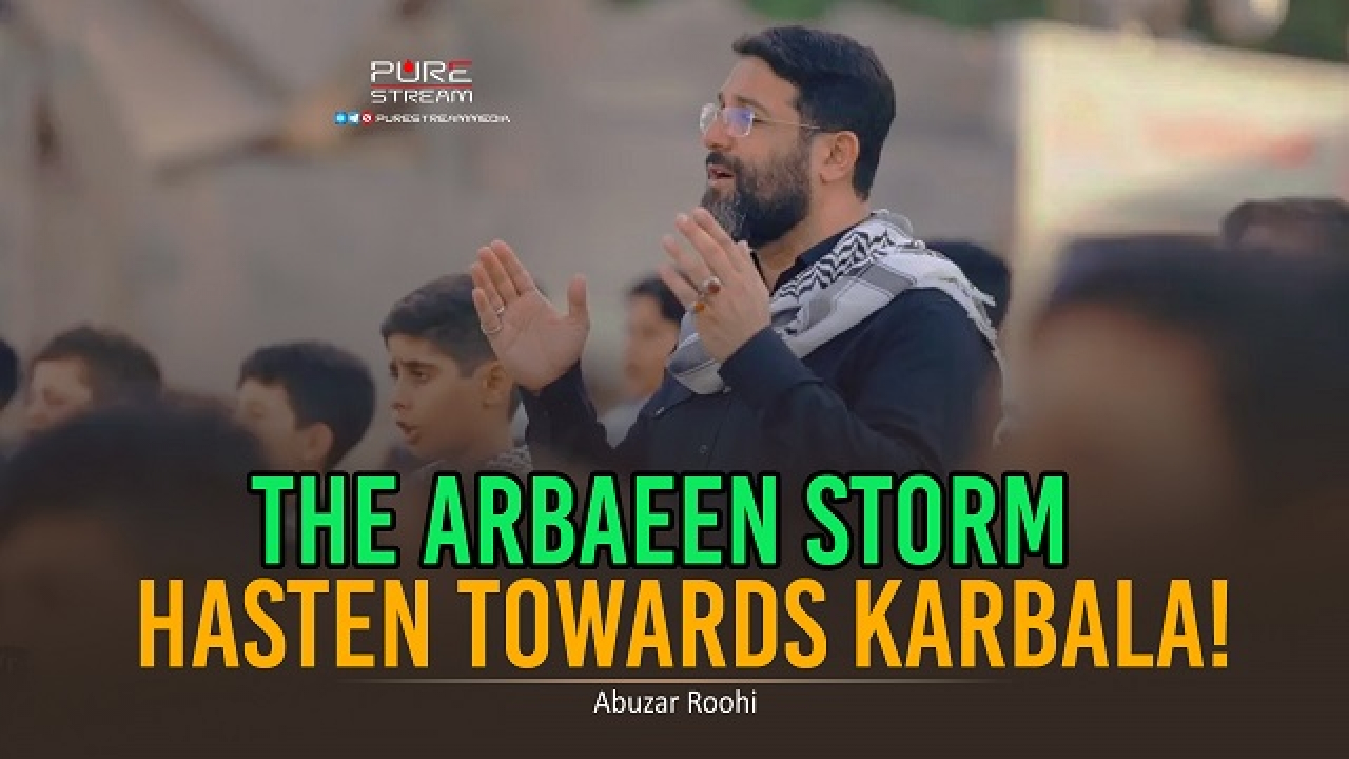 The Arbaeen Storm | Hasten Towards Karbala! | Abuzar Roohi | Farsi Sub English