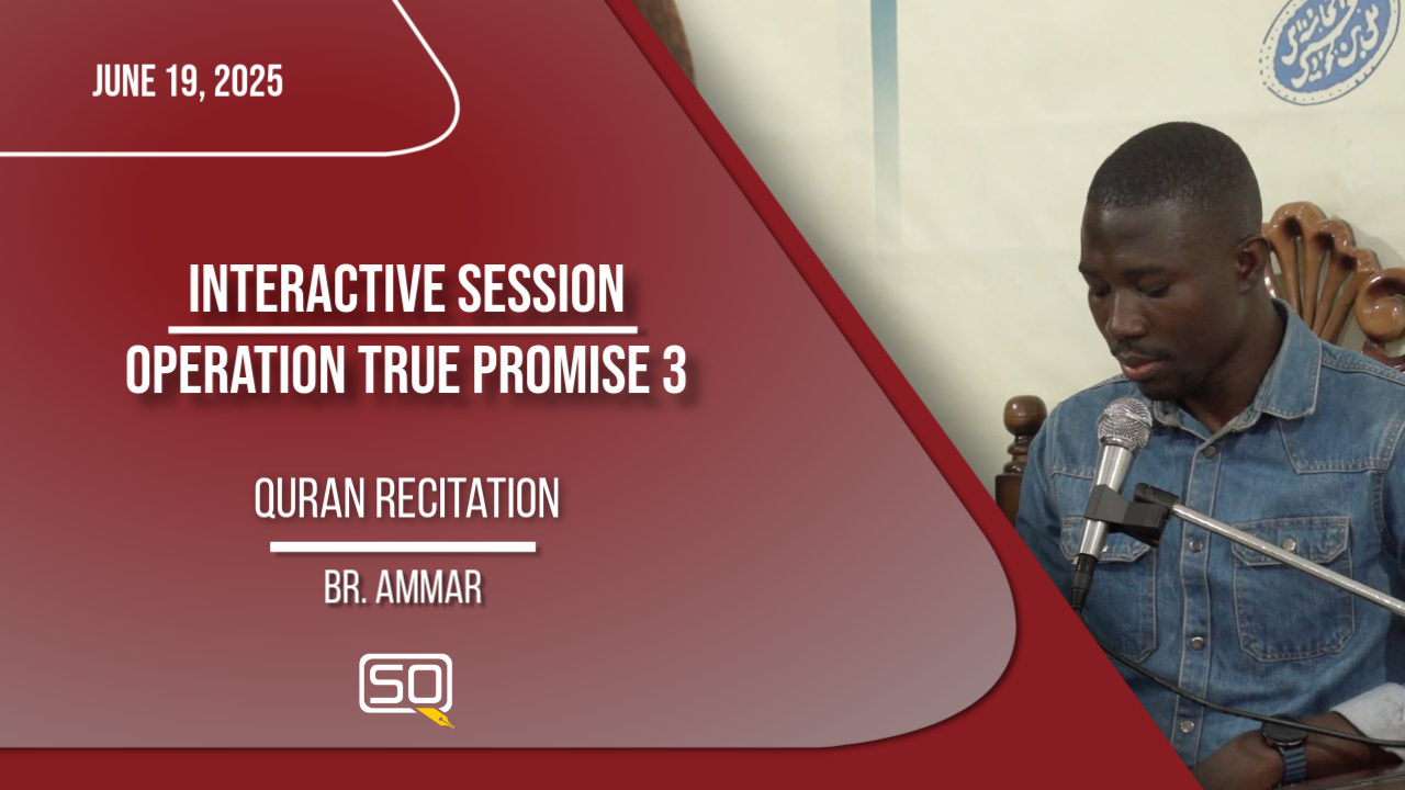 (19June2025)Quran Recitation | Br. Ammar | INTERACTIVE SESSION: OPERATION TRUE PROMISE 3 | Arabic