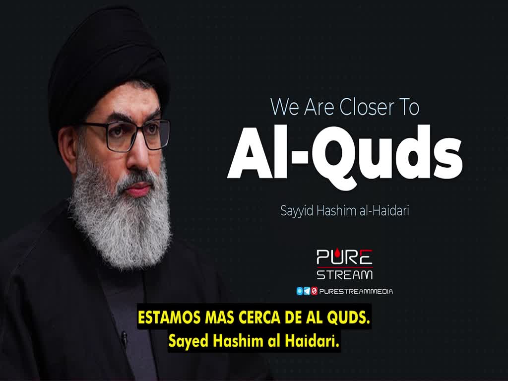 Haidari. Estamos mas cerca de al Quds. | Arabic sub Spanish
