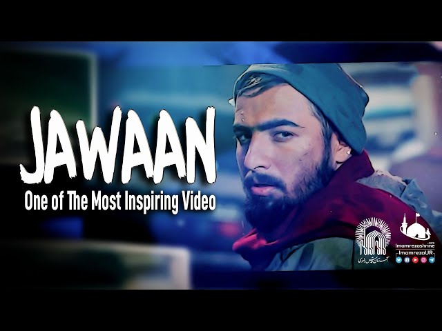 JAWAAN | One of The Most Inspiring Video | Imam Ali Reza Holy Shrine | Urdu