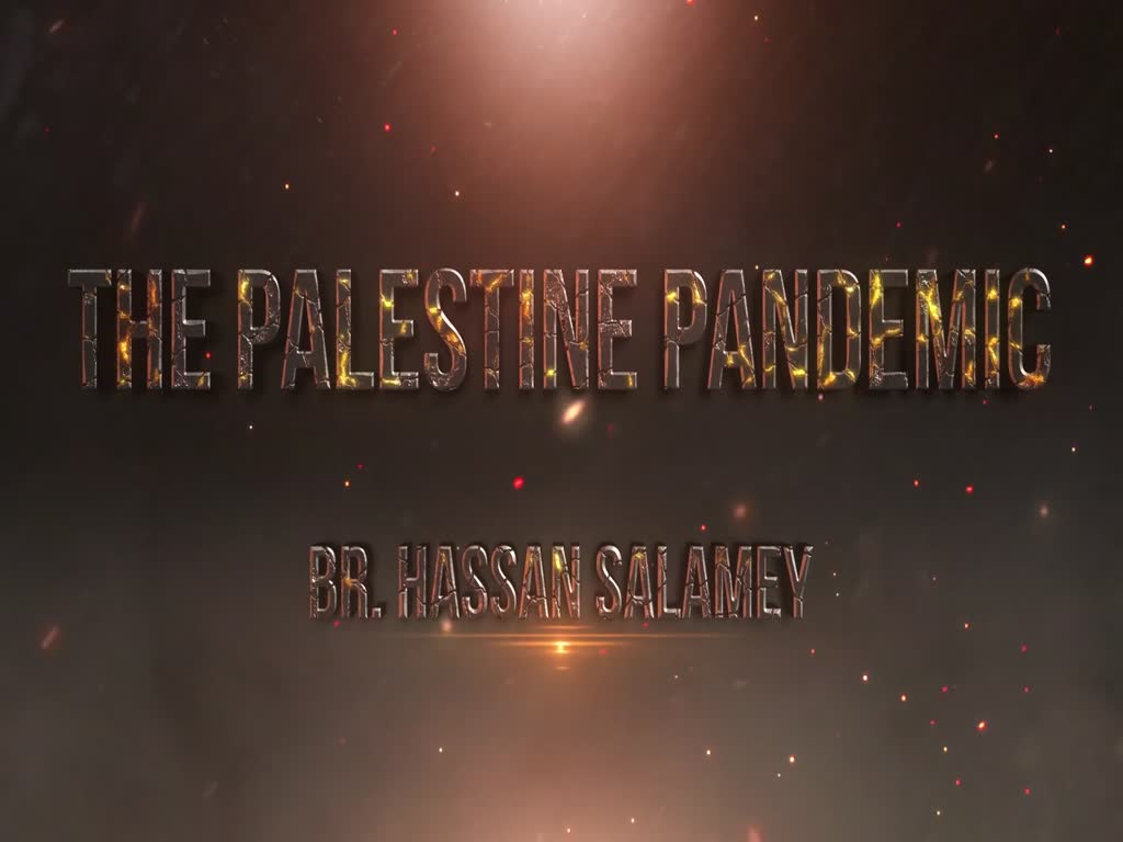 The Palestine Pandemic | Br. Hassan Salamey | English