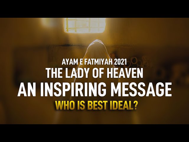 The Lady of Heaven | Bibi Fatima | Ayam e Fatmiyah 2021 | Bahtreen Ideal Kon? | An Inspiring Message | Urdu