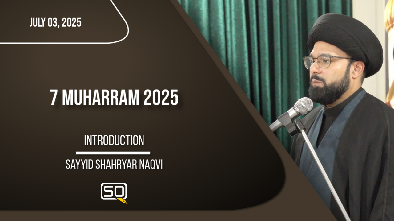 (03July2025)Introduction | Sayyid Shahryar Naqvi | MUHARRAM 2025 | English