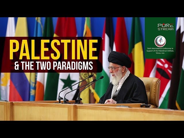PALESTINE & The Two Paradigms | Imam Sayyid Ali Khamenei | Farsi sub English