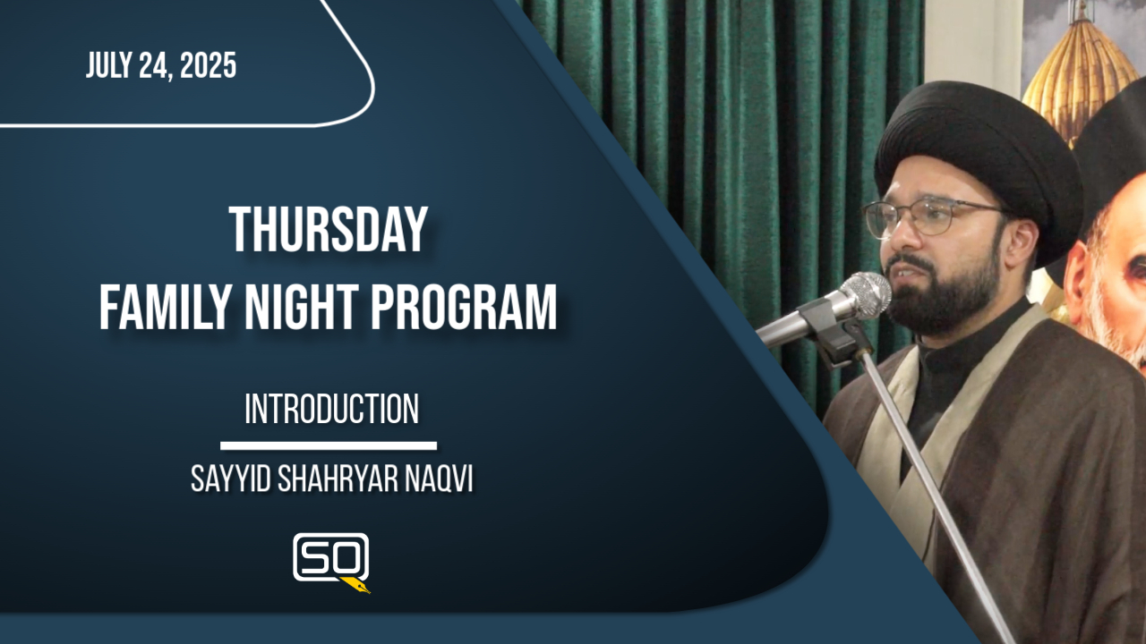 (24July2025)Introduction | Sayyid Shahryar Naqvi | Thursday Family Night Program | English