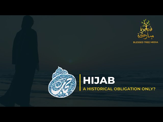 Hijab - A Historical Obligation Only? | English