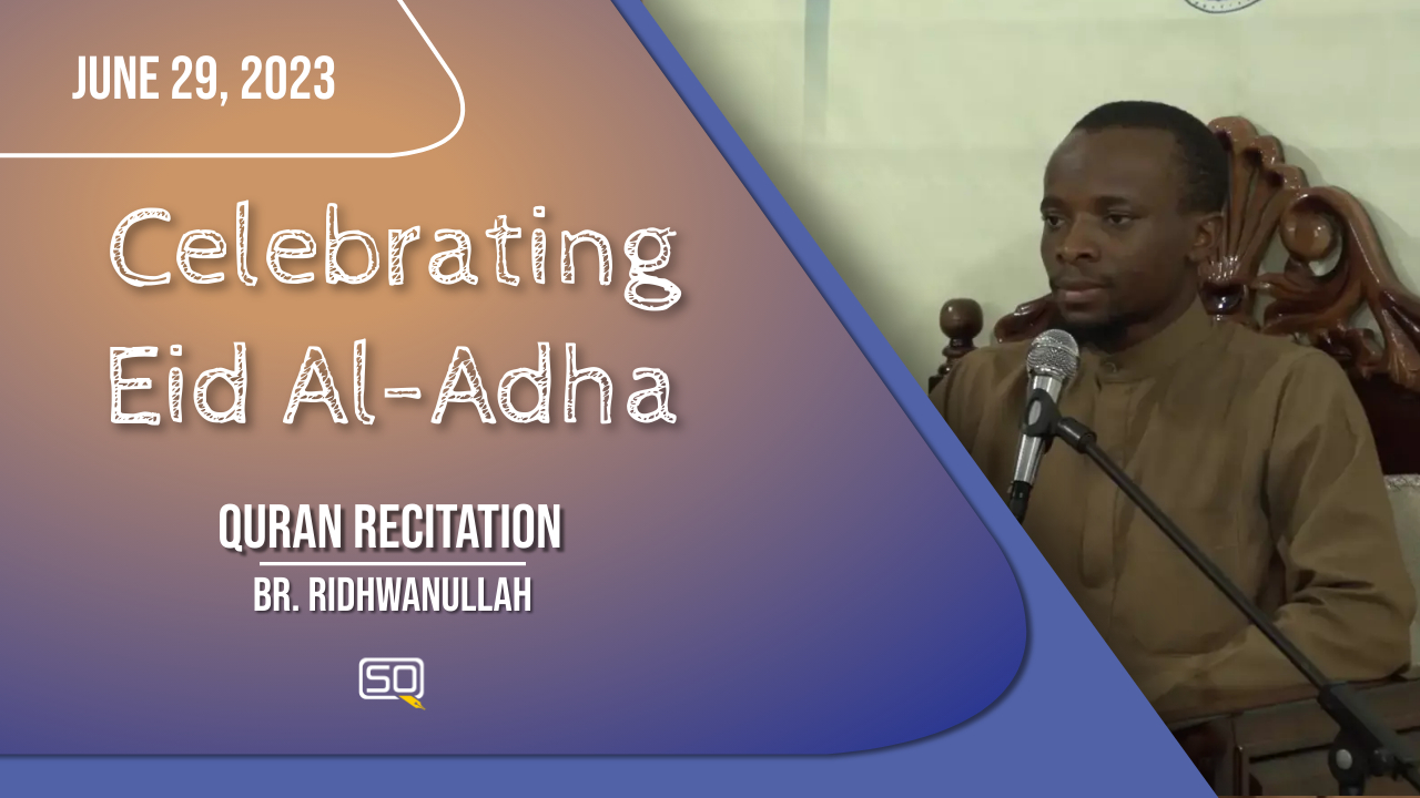 (29June2023) Qur'an Recitation | Br. Ridhwanullah | Celebrating Eid al-Adha | Arabic