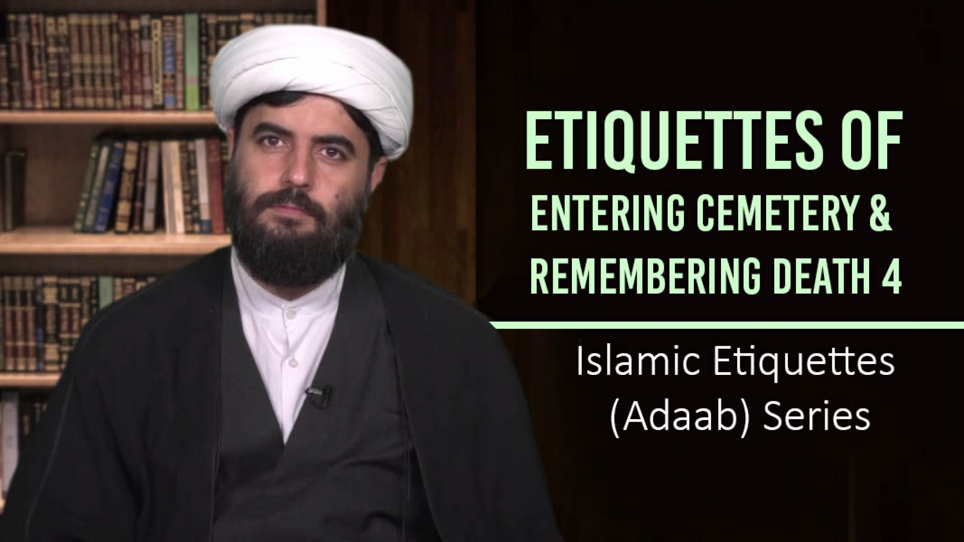 Etiquettes of Entering Cemetery & Remembering Death 4 | Islamic Etiquettes (Adaab) Series| Farsi Sub English