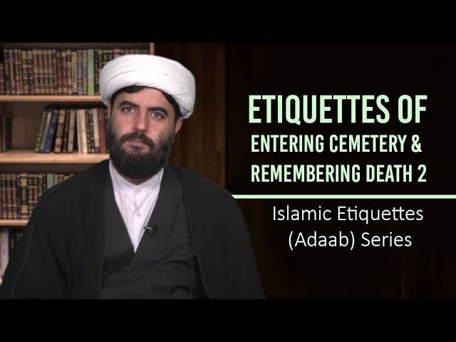 Etiquettes of Entering Cemetery & Remembering Death 2 | Islamic Etiquettes (Adaab) Series | Farsi Sub Englis